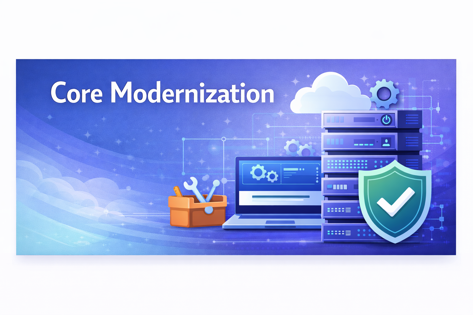 Core Modernization